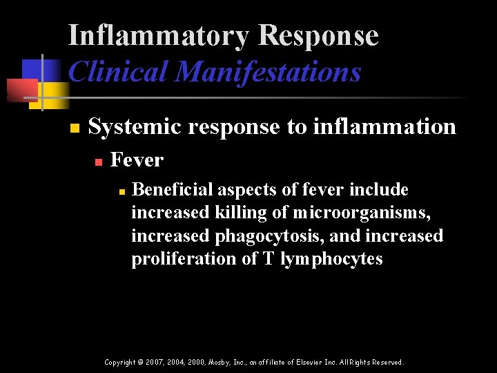 Inflammatory Response Clinical Manifestations n Systemic response to inflammation n Fever n Beneficial aspects Inflammatory Response Clinical Manifestations n Systemic response to inflammation n Fever n Beneficial aspects
