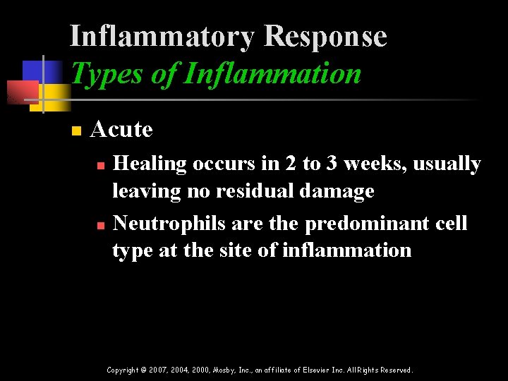 Inflammatory Response Types of Inflammation n Acute Healing occurs in 2 to 3 weeks,