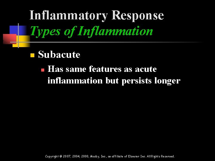 Inflammatory Response Types of Inflammation n Subacute n Has same features as acute inflammation