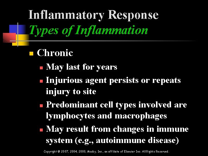 Inflammatory Response Types of Inflammation n Chronic May last for years n Injurious agent Inflammatory Response Types of Inflammation n Chronic May last for years n Injurious agent