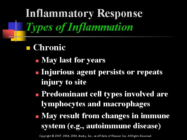 Inflammatory Response Types of Inflammation n Chronic May last for years n Injurious agent