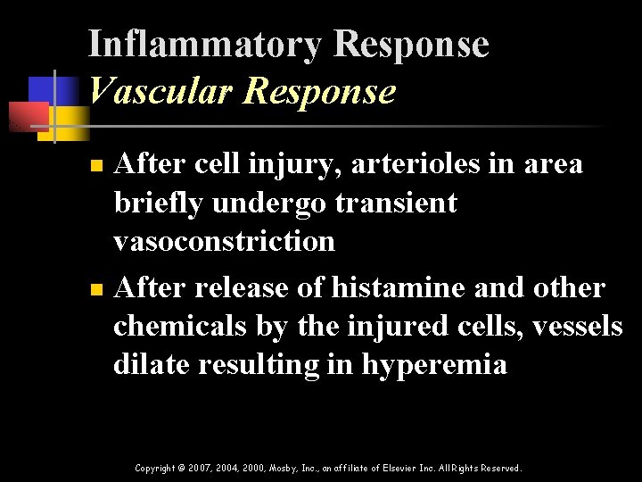 Inflammatory Response Vascular Response After cell injury, arterioles in area briefly undergo transient vasoconstriction