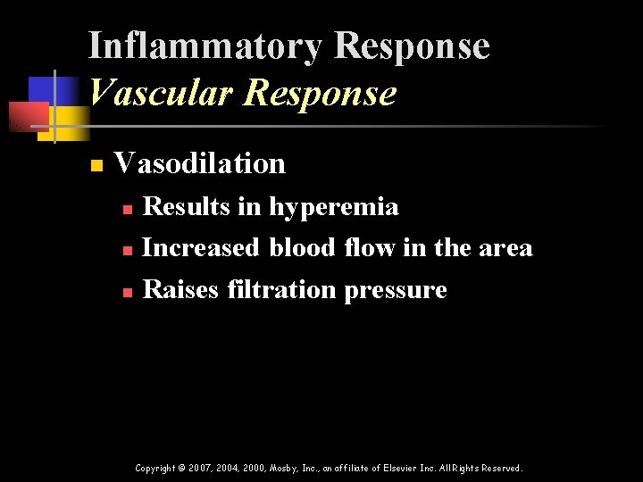 Inflammatory Response Vascular Response n Vasodilation Results in hyperemia n Increased blood flow in