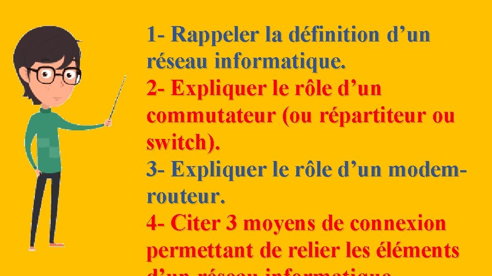 1 - Rappeler la définition d’un réseau informatique. 2 - Expliquer le rôle d’un