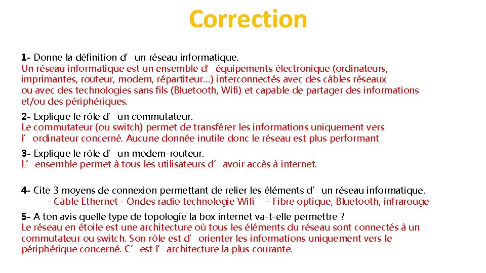 Correction 1 - Donne la définition d’un réseau informatique. Un réseau informatique est un