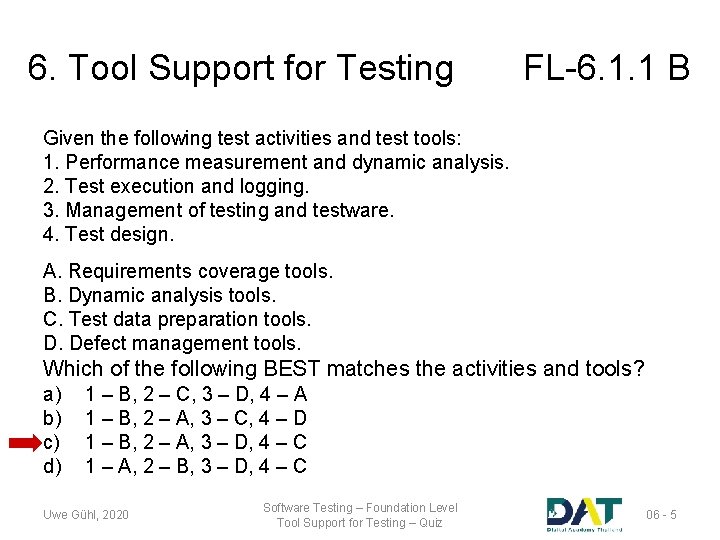 6. Tool Support for Testing FL-6. 1. 1 B Given the following test activities