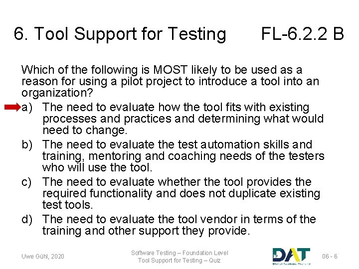 6. Tool Support for Testing FL-6. 2. 2 B Which of the following is