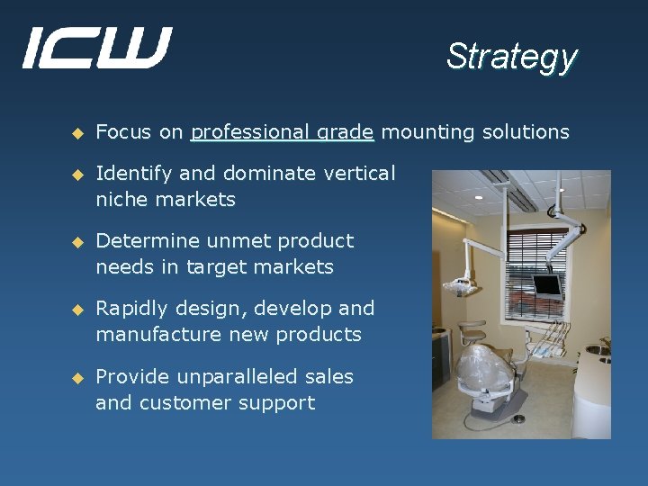 Strategy u Focus on professional grade mounting solutions u Identify and dominate vertical niche