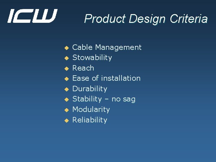 Product Design Criteria u u u u Cable Management Stowability Reach Ease of installation