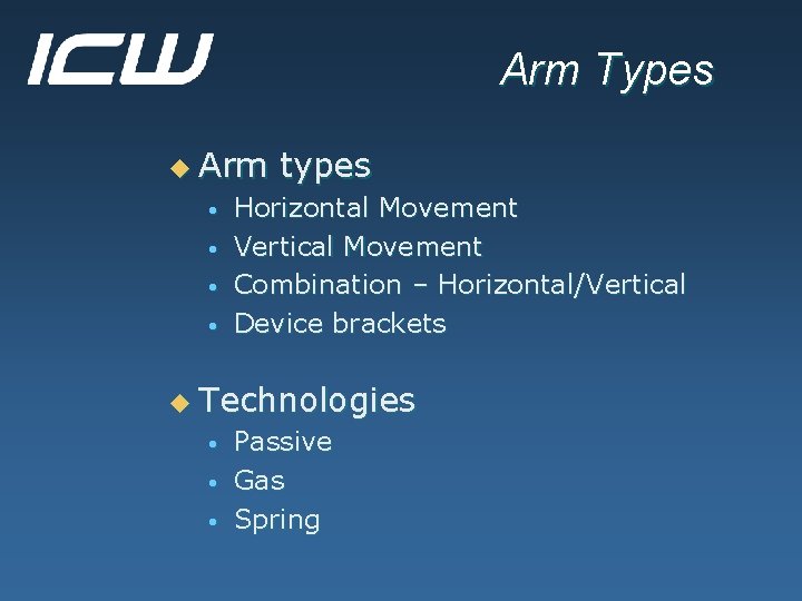 Arm Types u Arm • • types Horizontal Movement Vertical Movement Combination – Horizontal/Vertical