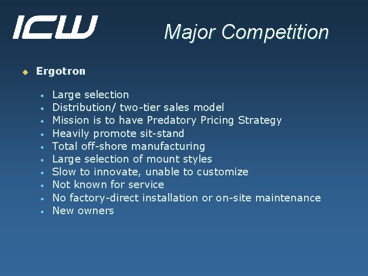 Major Competition u Ergotron • • • Large selection Distribution/ two-tier sales model Mission