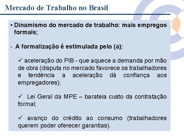 Mercado de Trabalho no Brasil • Dinamismo do mercado de trabalho: mais empregos formais; Mercado de Trabalho no Brasil • Dinamismo do mercado de trabalho: mais empregos formais;