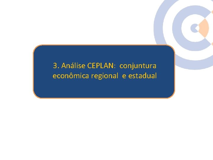 Clique para editar o estilo do 3. Análise CEPLAN: conjuntura econômica regional e estadual Clique para editar o estilo do 3. Análise CEPLAN: conjuntura econômica regional e estadual