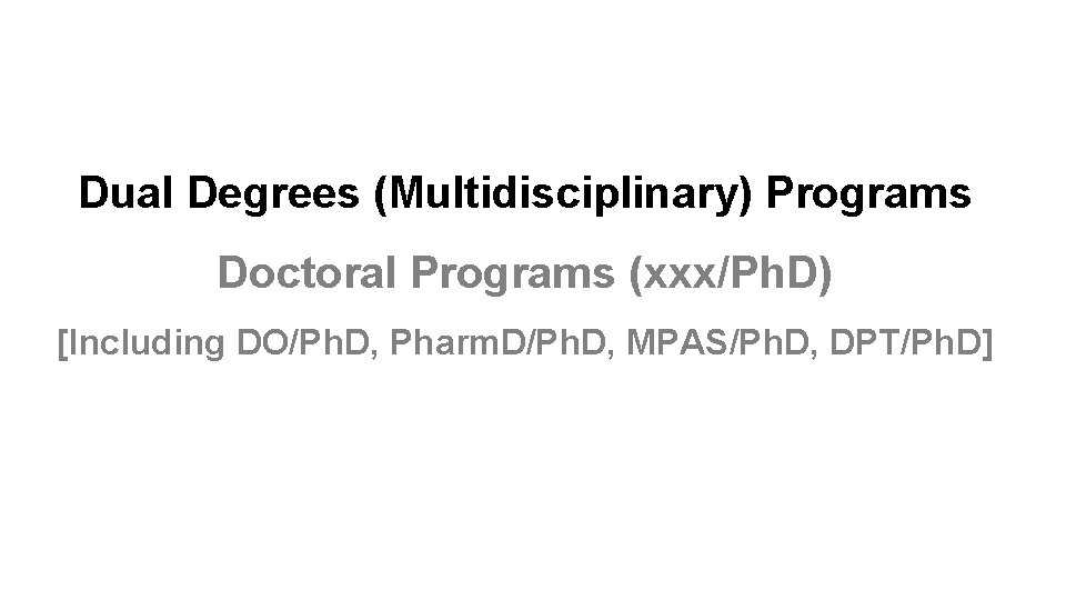 Dual Degrees Multidisciplinary Programs Doctoral Programs xxxPh D