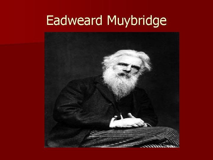 Eadweard Muybridge 