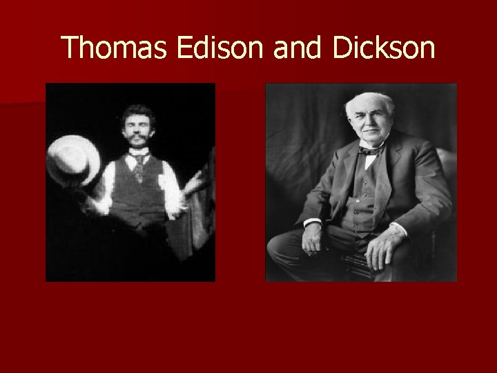 Thomas Edison and Dickson 