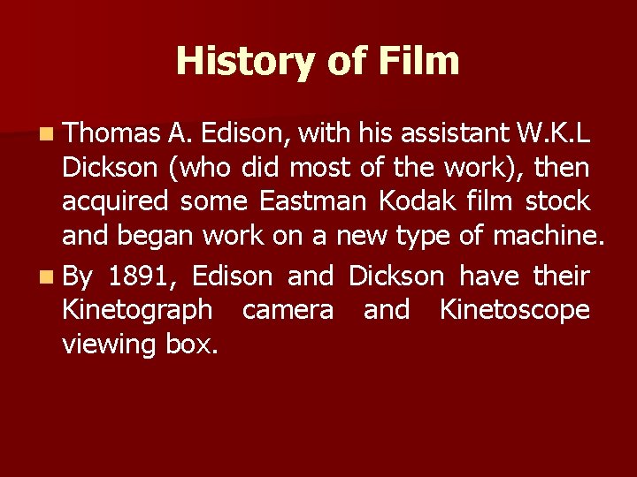 History of Film n Thomas A. Edison, with his assistant W. K. L Dickson