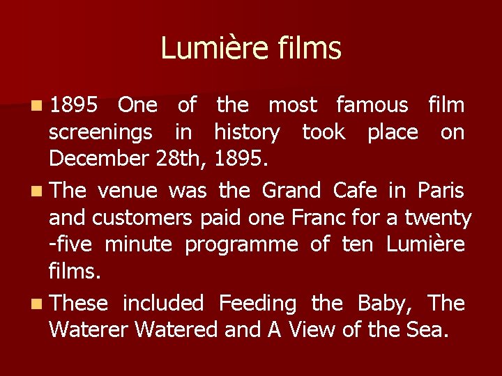 Lumière films n 1895 One of the most famous film screenings in history took