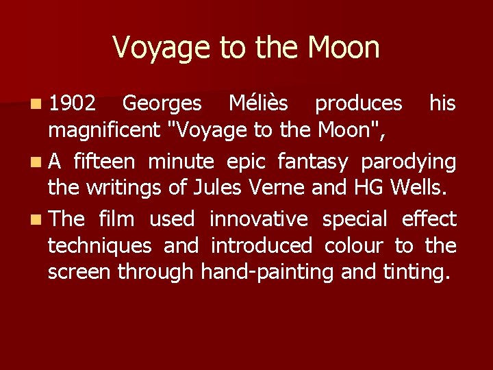 Voyage to the Moon n 1902 Georges Méliès produces his magnificent "Voyage to the