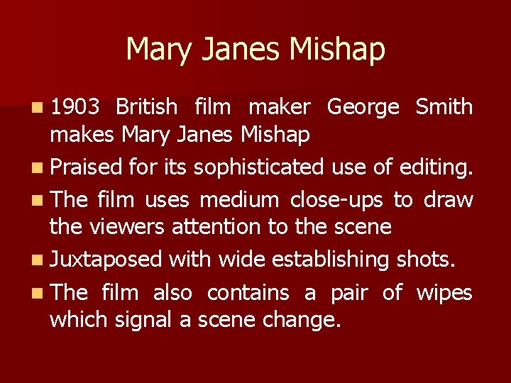 Mary Janes Mishap n 1903 British film maker George Smith makes Mary Janes Mishap