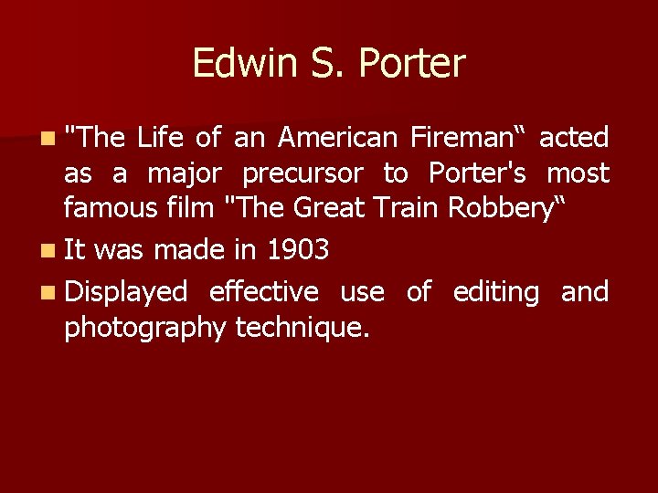Edwin S. Porter n "The Life of an American Fireman“ acted as a major