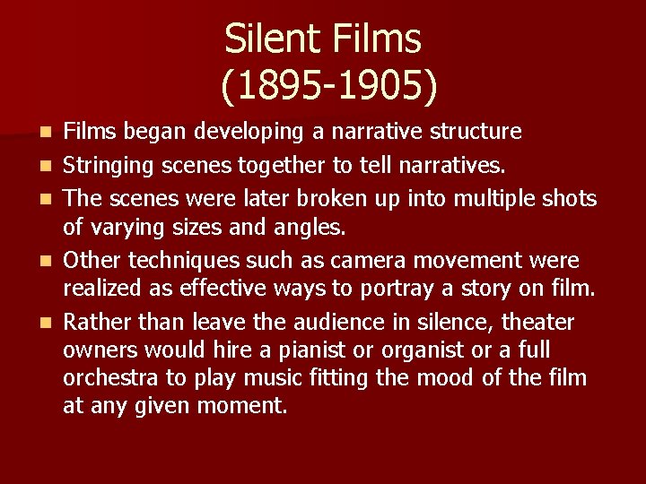 Silent Films (1895 -1905) n n n Films began developing a narrative structure Stringing