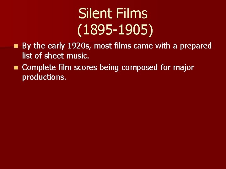 Silent Films (1895 -1905) By the early 1920 s, most films came with a