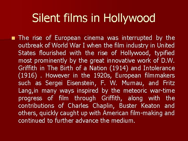 Silent films in Hollywood n The rise of European cinema was interrupted by the