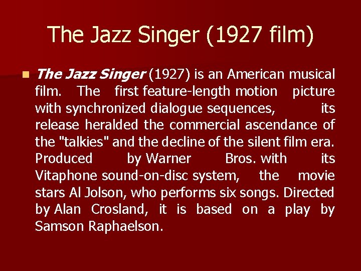 The Jazz Singer (1927 film) n The Jazz Singer (1927) is an American musical