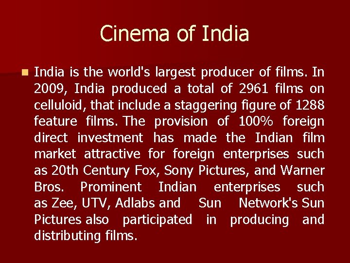 Cinema of India n India is the world's largest producer of films. In 2009,