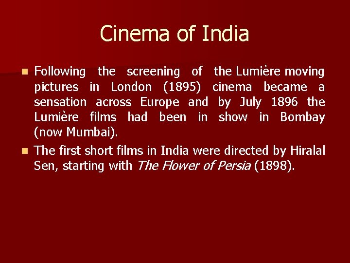 Cinema of India Following the screening of the Lumière moving pictures in London (1895)