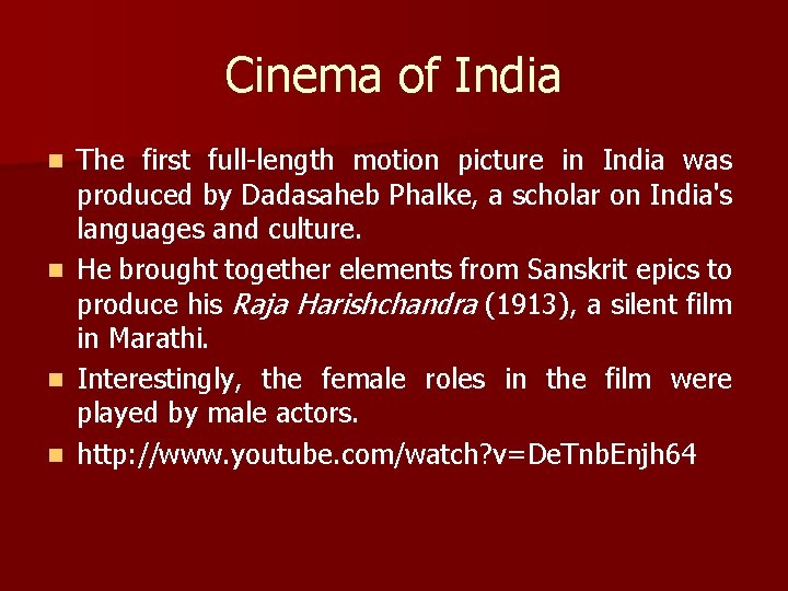 Cinema of India n n The first full-length motion picture in India was produced