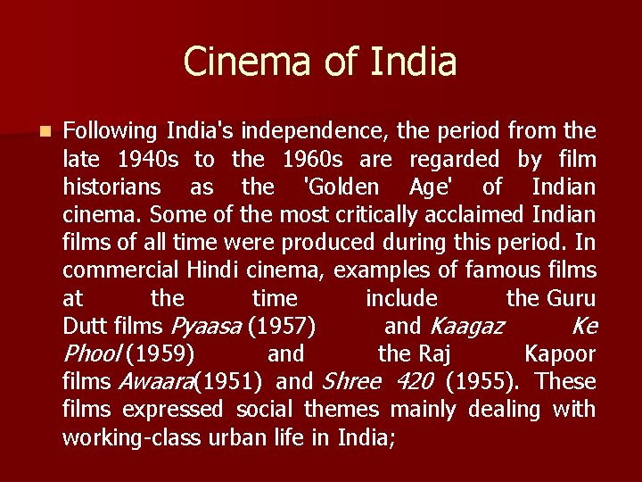 Cinema of India n Following India's independence, the period from the late 1940 s