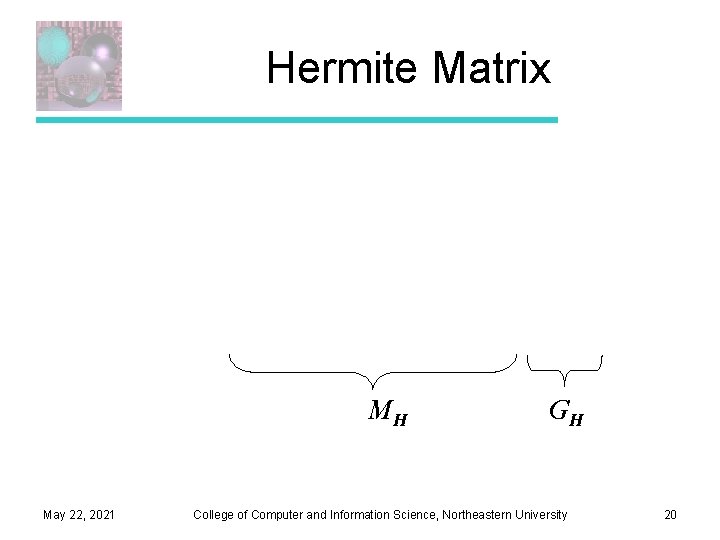 Hermite Matrix MH May 22, 2021 GH College of Computer and Information Science, Northeastern