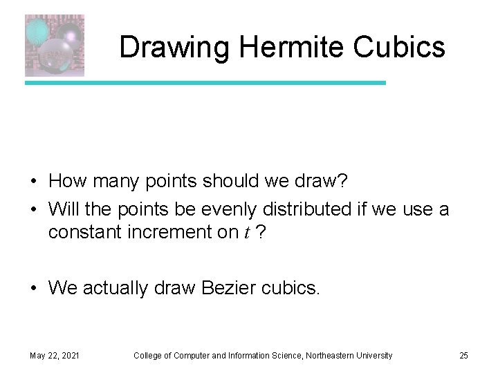 Drawing Hermite Cubics • How many points should we draw? • Will the points
