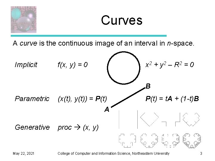 Curves A curve is the continuous image of an interval in n-space. Implicit f(x,