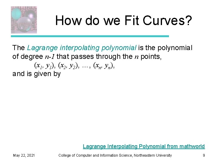 How do we Fit Curves? The Lagrange interpolating polynomial is the polynomial of degree