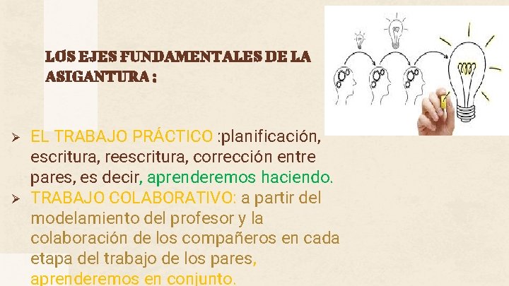 LOS EJES FUNDAMENTALES DE LA ASIGANTURA : Ø Ø EL TRABAJO PRÁCTICO : planificación,