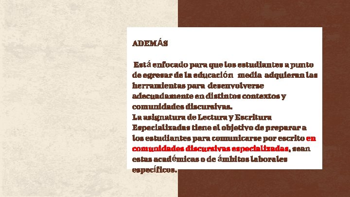 ADEMÁS Está enfocado para que los estudiantes a punto de egresar de la educación