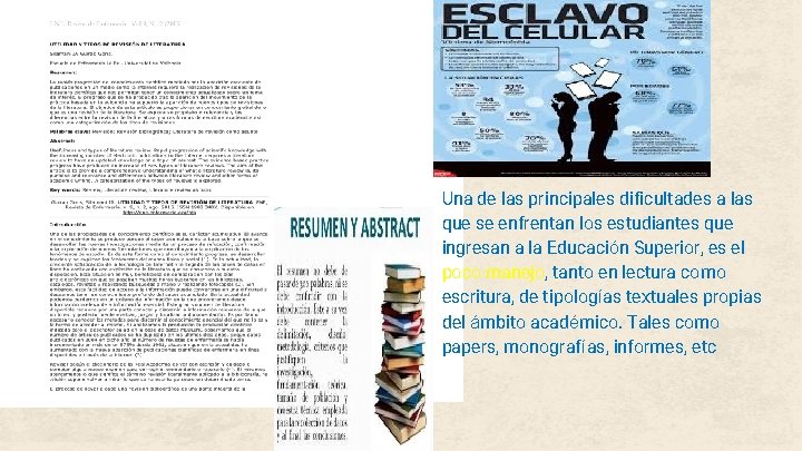 Una de las principales dificultades a las que se enfrentan los estudiantes que ingresan