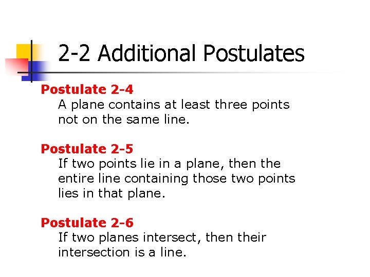 2 -2 Additional Postulates Postulate 2 -4 A plane contains at least three points