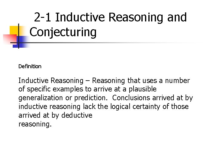 2 -1 Inductive Reasoning and Conjecturing Definition Inductive Reasoning – Reasoning that uses a