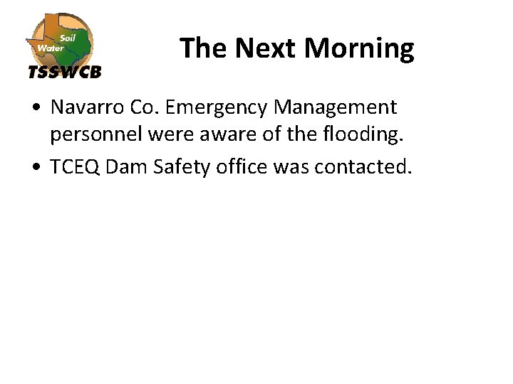 The Next Morning • Navarro Co. Emergency Management personnel were aware of the flooding.