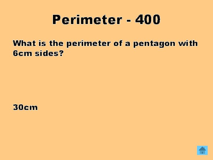 Perimeter - 400 What is the perimeter of a pentagon with 6 cm sides?
