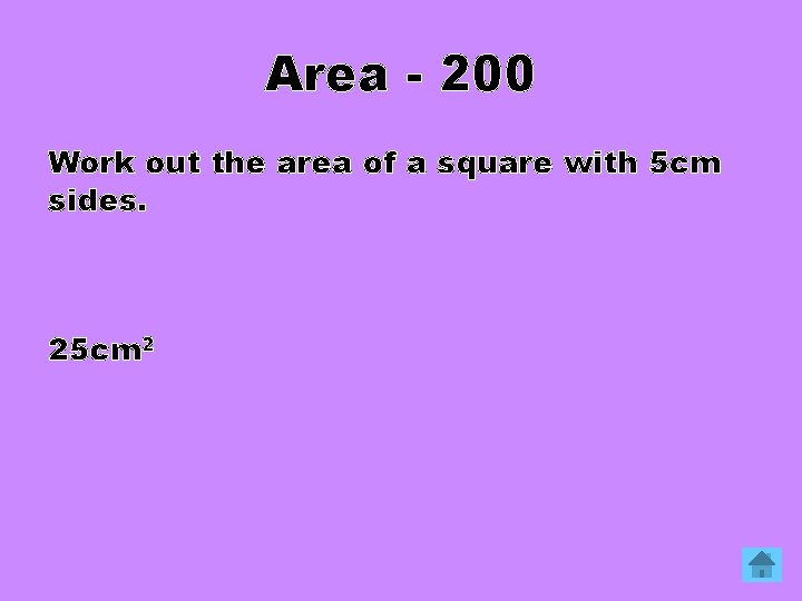 Area - 200 Work out the area of a square with 5 cm sides.