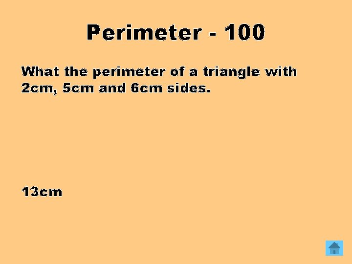 Perimeter - 100 What the perimeter of a triangle with 2 cm, 5 cm
