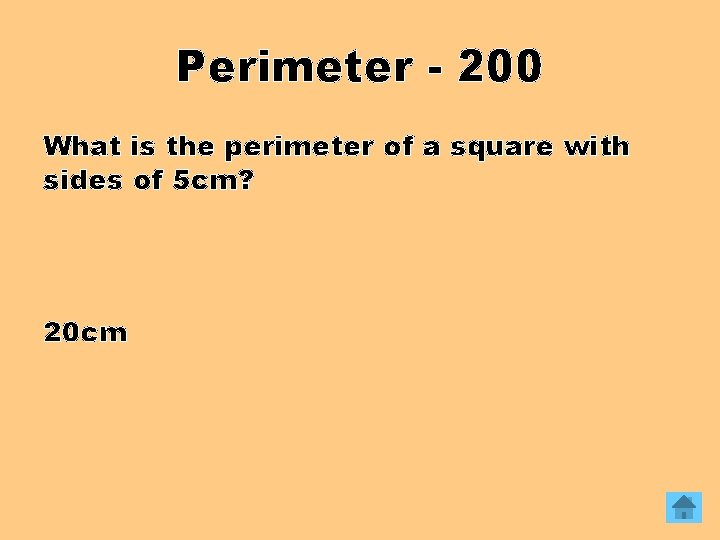 Perimeter - 200 What is the perimeter of a square with sides of 5