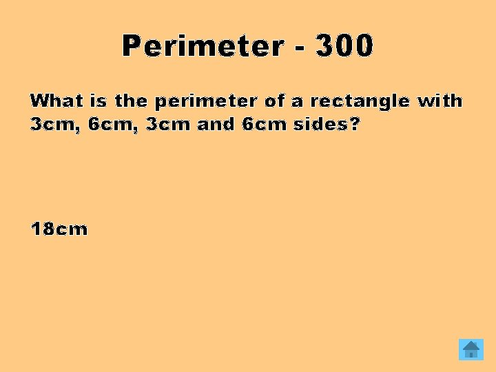 Perimeter - 300 What is the perimeter of a rectangle with 3 cm, 6