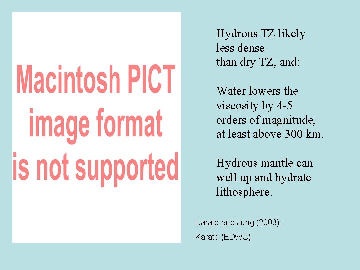 Hydrous TZ likely less dense than dry TZ, and: Water lowers the viscosity by