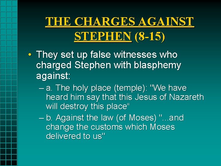 THE CHARGES AGAINST STEPHEN (8 -15) • They set up false witnesses who charged